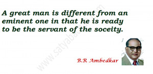 that he is ready to be the servant of the soceity by Dr B R Ambedkar