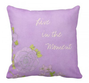 Quote Life Boutique Shop: Live in the Moment Quote Pillows