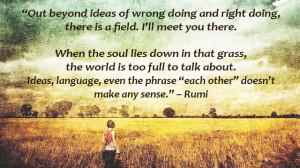 Rumi – Out Beyond Ideas – Self Development Quotes