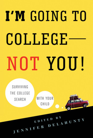 Edited by Jennifer Delahunty I'm Going to College---Not You!