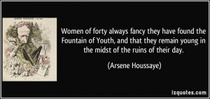 Women of forty always fancy they have found the Fountain of Youth, and ...