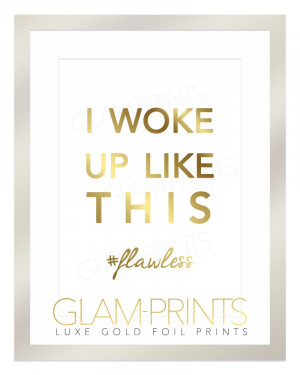Woke Up Like This #flawless Gold Foil Wall Print