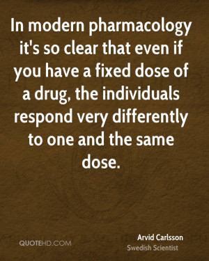 In modern pharmacology it's so clear that even if you have a fixed ...