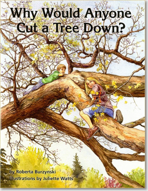 ... Why Would Anyone Cut a Tree Down?