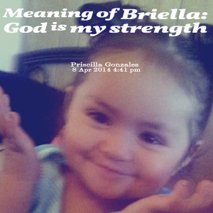 Quotes Picture: meaning of briella: god is my strength