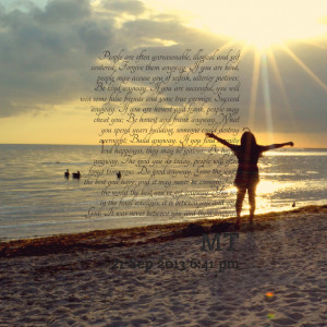 People are often unreasonable illogical and self centered