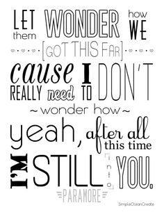 ... https://www.etsy.com/listing/183046164/still-into-you-paramore-lyrics