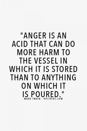 Anger is poison to you
