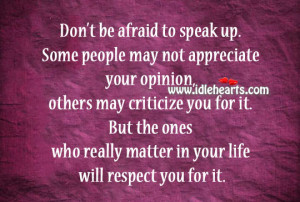 Don’t be afraid to speak up. Some people may not appreciate your ...