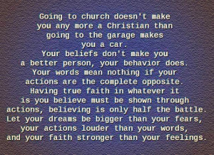 to the garage makes you a car. Your beliefs don't make you a better ...