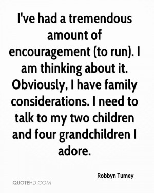 ve had a tremendous amount of encouragement (to run). I am thinking ...