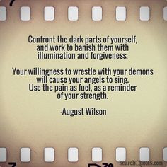 Confront the dark parts of yourself, and work to banish them with ...