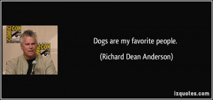 quote dogs are my favorite people richard dean anderson 5083 jpg