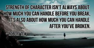 Strength of character isn't always about how much you can handle