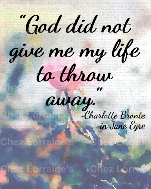Why God Gave me My Life: A Charlotte Bronte Quote on Life Shabby Chic ...