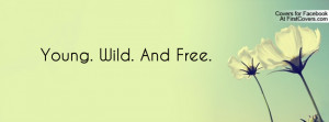 Young. Wild. And Free Profile Facebook Covers
