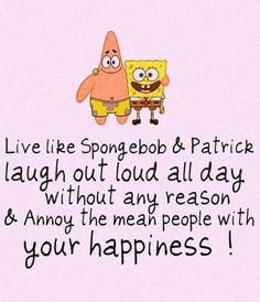 lovely quote from my Idol ♥ The one.....The only.....SPONGEBOB ...