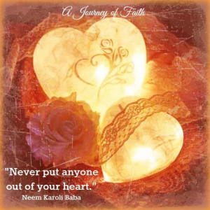Never put anyone out of your heart.