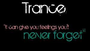 reblogged from tranceprncess trance trancefamily trancefamily quotes ...