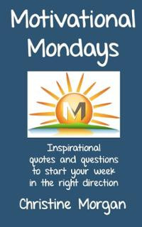 Motivational Mondays: Inspirational quotes and questions to star ...
