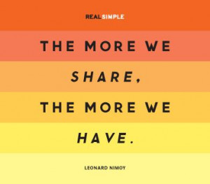 The more we share, the more we have.
