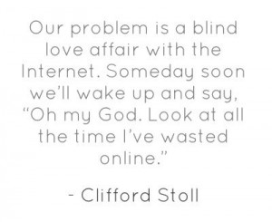 In 1997, noted scientist Clifford Stoll predicted our love affair with ...