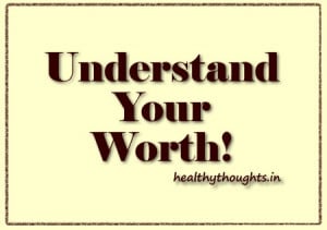 Understand Your Worth-motivational-quotes-thought of the day