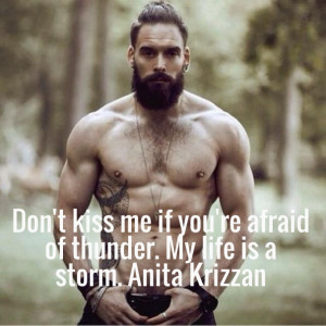 Don't kiss me if you're afraid of thunder. my life is a storm. anita ...