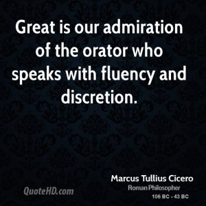 ... our admiration of the orator who speaks with fluency and discretion