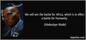 We will win the battle for Africa, which is in effect a battle for ...