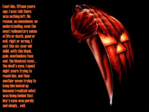 Halloween movie quote. Line spoken by Donald Pleasance.