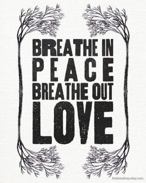 Breathe In Breathe Out by theloveshop