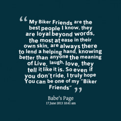 of quotes My Biker Friends are the best people I know, they are loyal ...