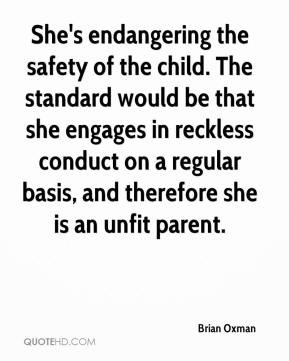 ... conduct on a regular basis, and therefore she is an unfit parent