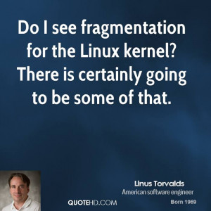 Do I see fragmentation for the Linux kernel? There is certainly going ...