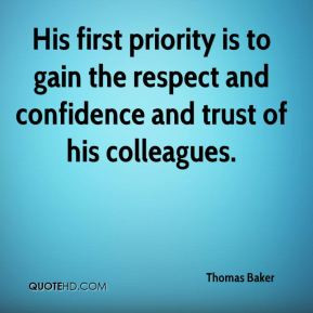 ... is to gain the respect and confidence and trust of his colleagues