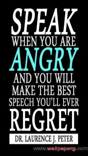 Speak when you are angry - and you’ll make the best speech you’ll ...