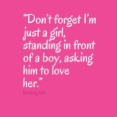 ... just a girl, standing in front of a boy, asking him to love her