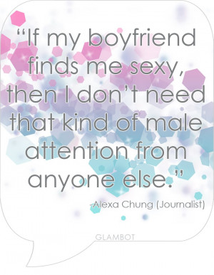 If my boyfriend finds me sexy. Quote by Alexa Chung (Journalist)