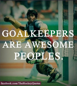 Goalkeepers are awesome peoples.