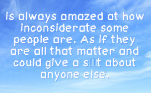 quotes inconsiderate quotes regret inconsiderate inconsiderate quotes ...
