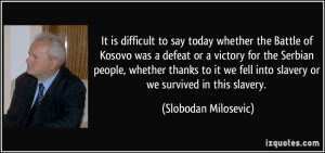 It is difficult to say today whether the Battle of Kosovo was a defeat ...