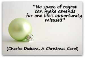 No space of regret can make amends for one life's opportunity misused ...