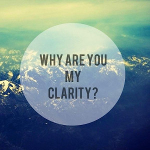 If our love's insanity, why are you my clarity?
