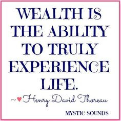 True wealth is doing what you choose to do and becoming what you ...