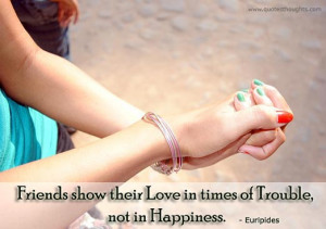 Friendship Quotes by Euripides – Friends show their love in times of ...