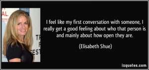 feel like my first conversation with someone, I really get a good ...