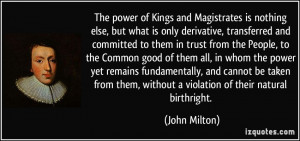 The power of Kings and Magistrates is nothing else, but what is only ...