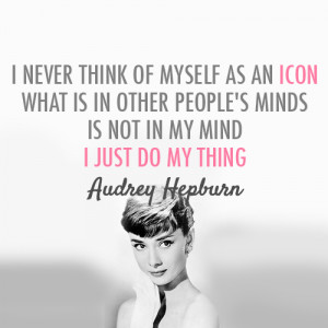 Audrey Hepburn Quote (About be yourself, celebrity, icon, mind) | We ...