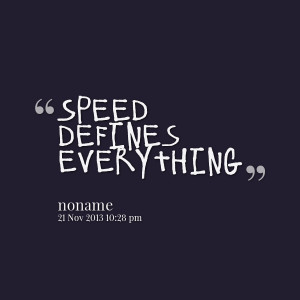 Quotes Picture: speed defines everything
